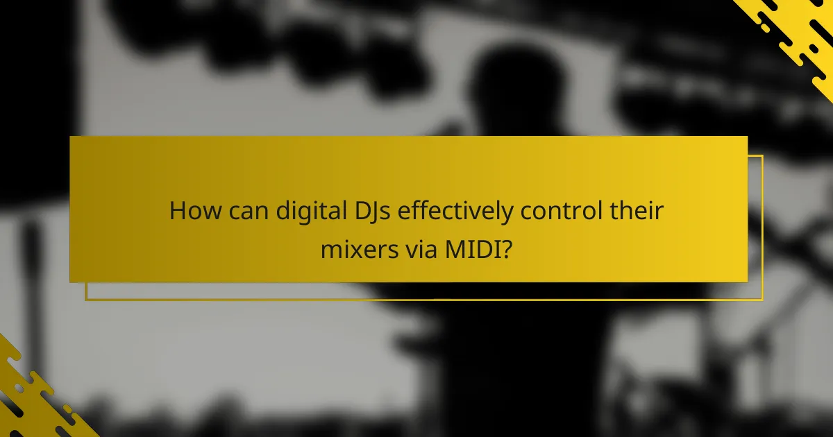 How can digital DJs effectively control their mixers via MIDI?