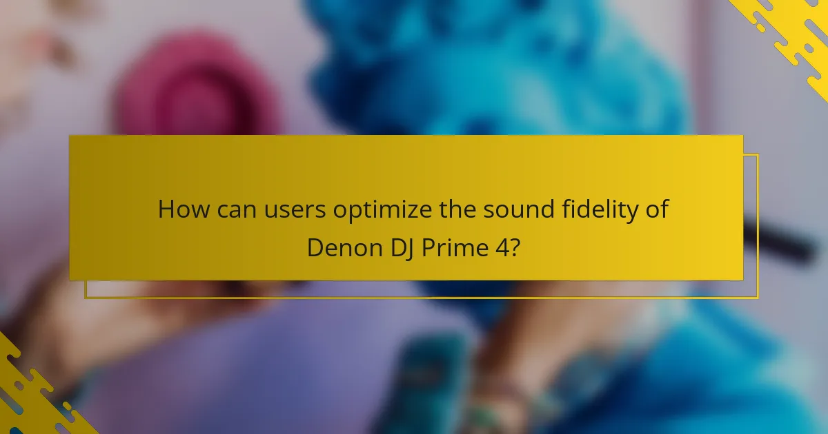 How can users optimize the sound fidelity of Denon DJ Prime 4?