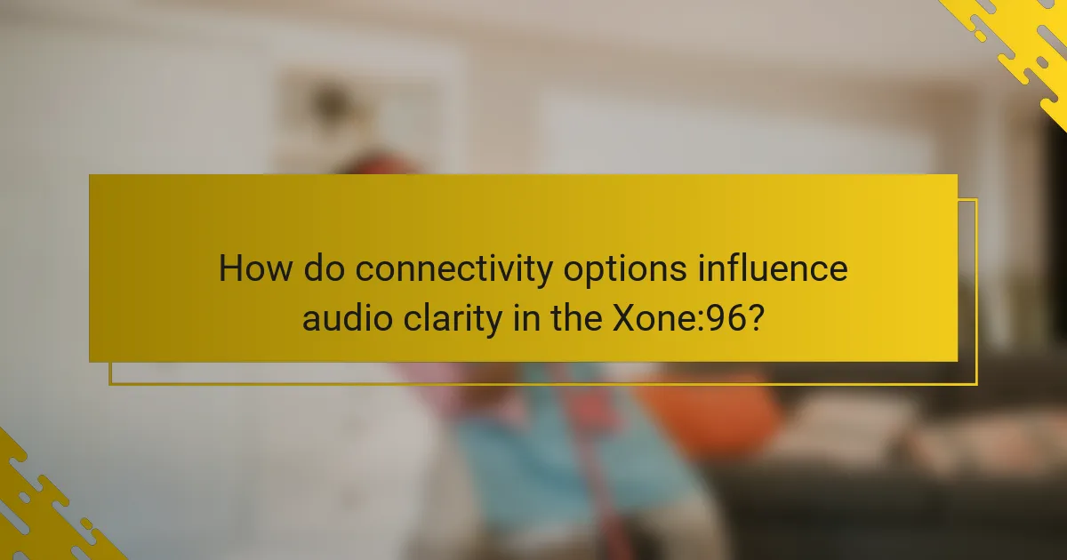 How do connectivity options influence audio clarity in the Xone:96?