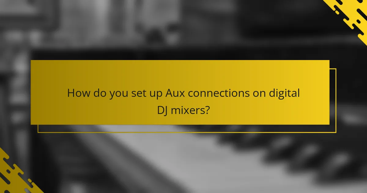 How do you set up Aux connections on digital DJ mixers?