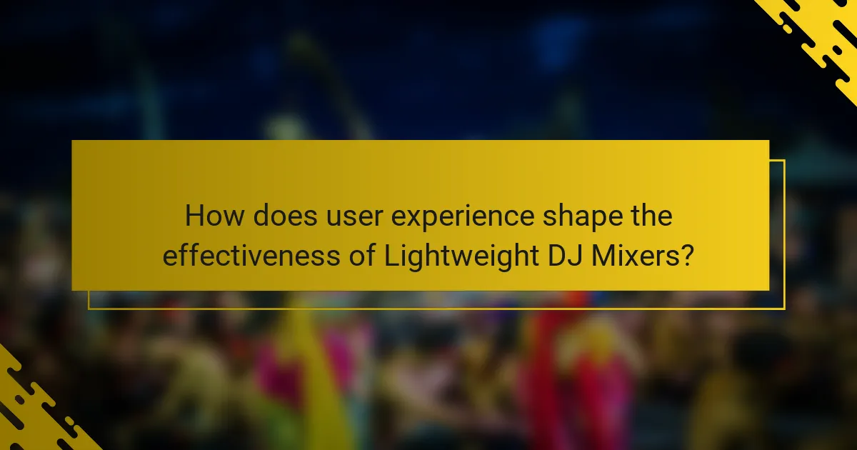 How does user experience shape the effectiveness of Lightweight DJ Mixers?