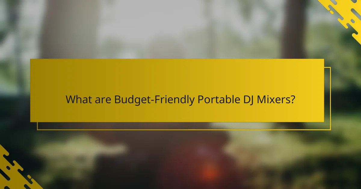 What are Budget-Friendly Portable DJ Mixers?