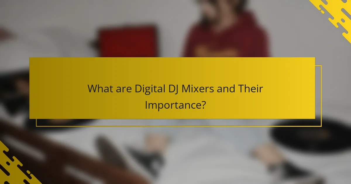 What are Digital DJ Mixers and Their Importance?