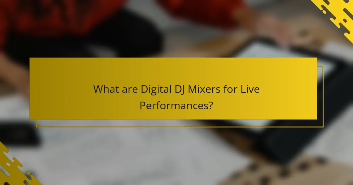 What are Digital DJ Mixers for Live Performances?