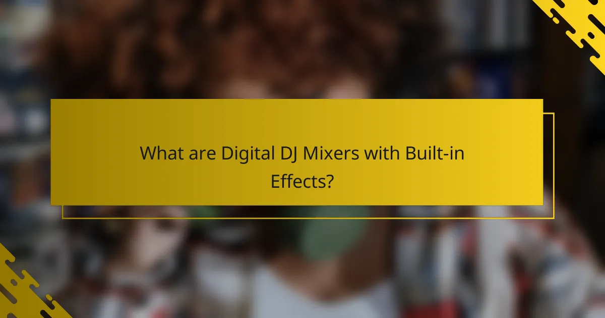 What are Digital DJ Mixers with Built-in Effects?