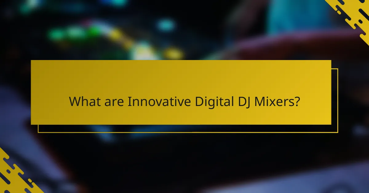 What are Innovative Digital DJ Mixers?