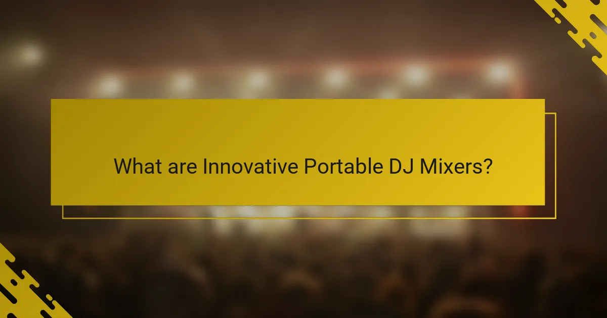 What are Innovative Portable DJ Mixers?