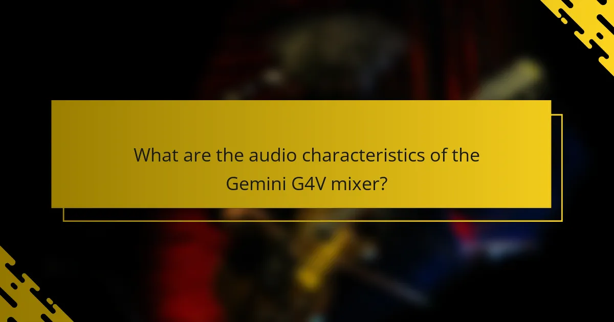 What are the audio characteristics of the Gemini G4V mixer?