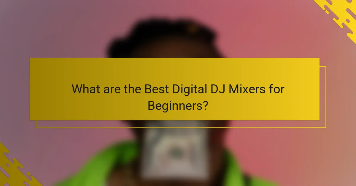 What are the Best Digital DJ Mixers for Beginners?
