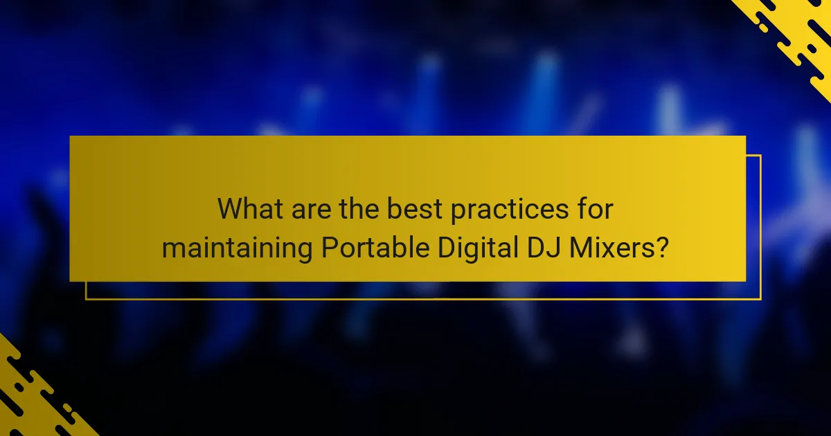 What are the best practices for maintaining Portable Digital DJ Mixers?