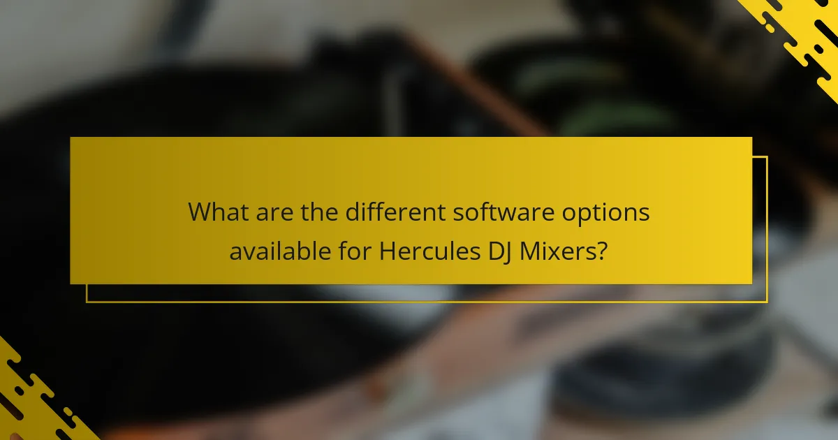 What are the different software options available for Hercules DJ Mixers?