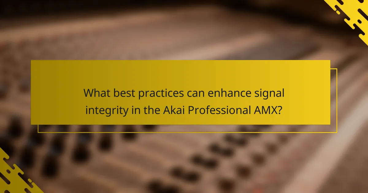 What best practices can enhance signal integrity in the Akai Professional AMX?