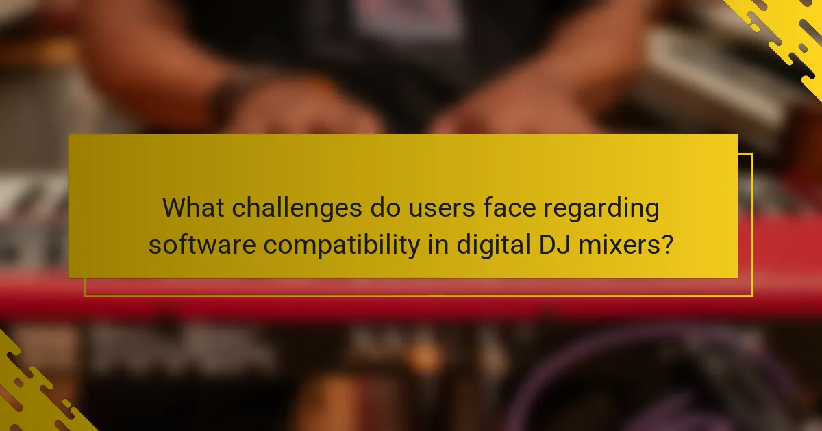What challenges do users face regarding software compatibility in digital DJ mixers?