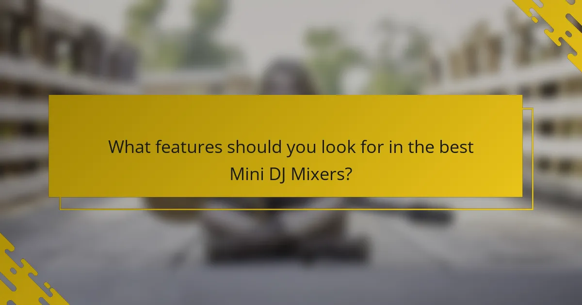 What features should you look for in the best Mini DJ Mixers?