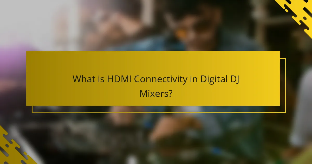 What is HDMI Connectivity in Digital DJ Mixers?