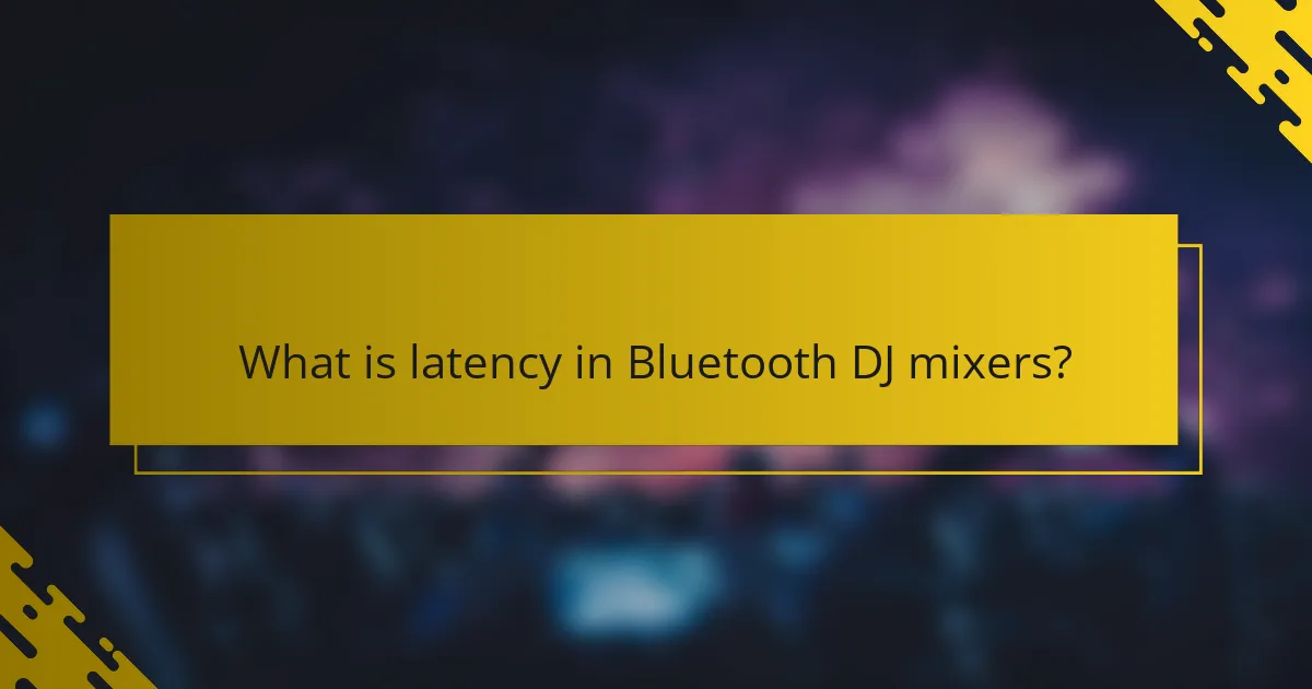 What is latency in Bluetooth DJ mixers?