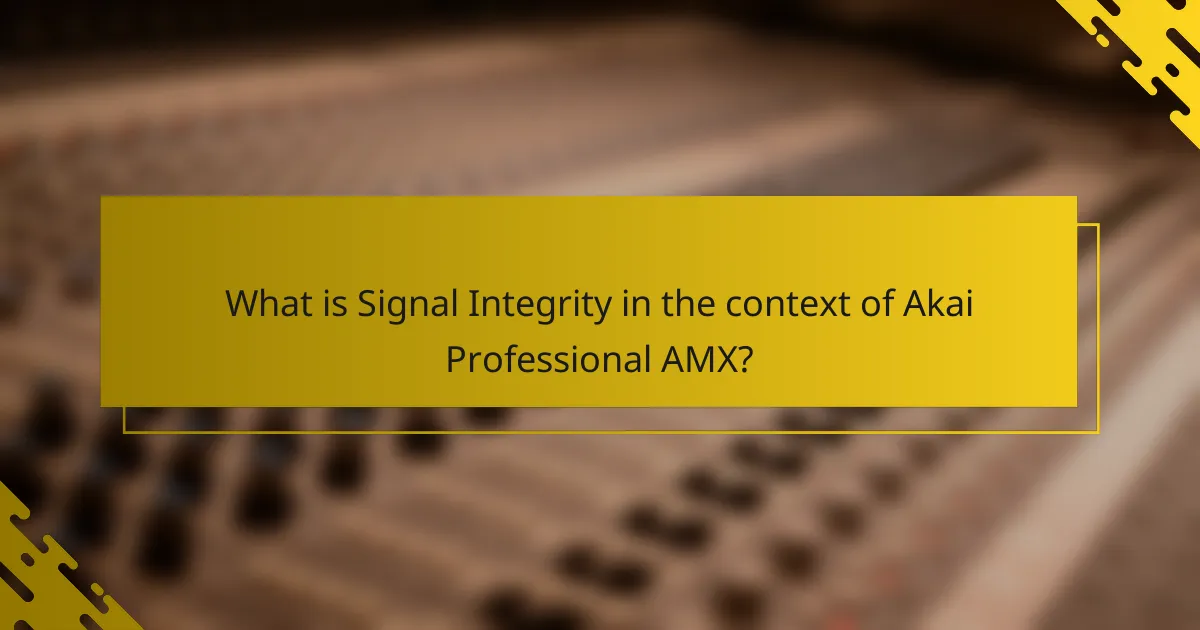 What is Signal Integrity in the context of Akai Professional AMX?