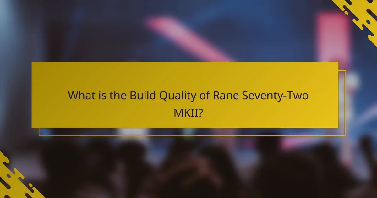 What is the Build Quality of Rane Seventy-Two MKII?