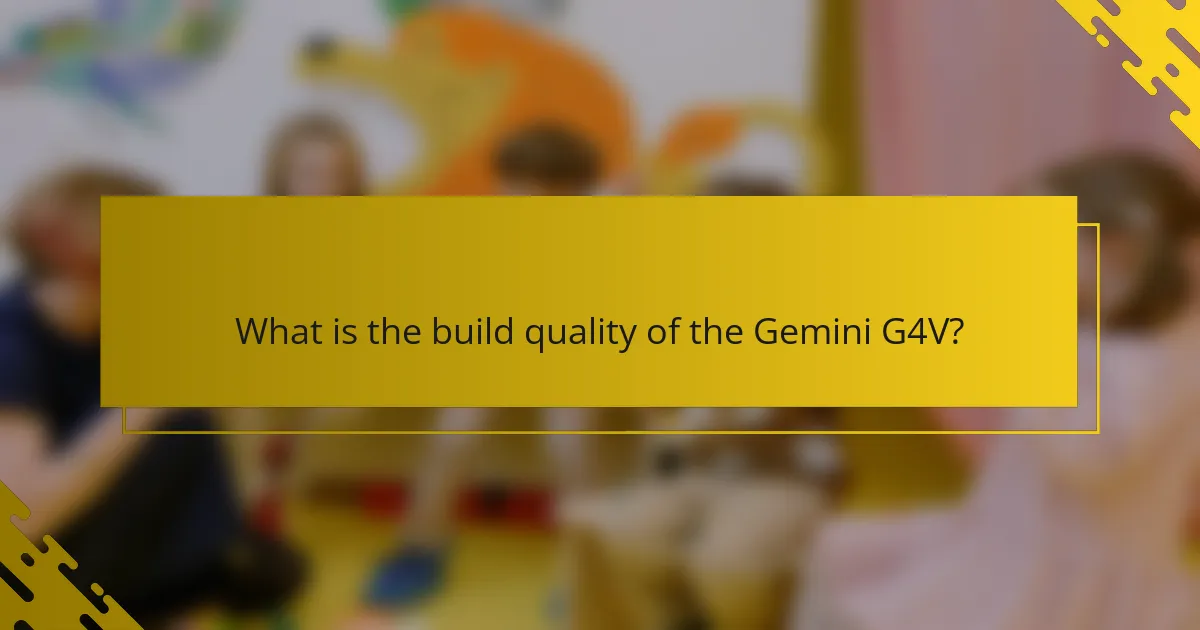 What is the build quality of the Gemini G4V?