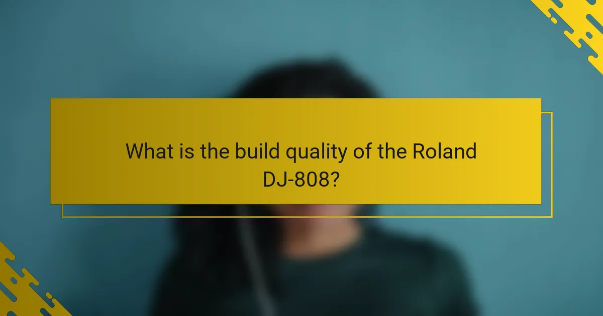 What is the build quality of the Roland DJ-808?