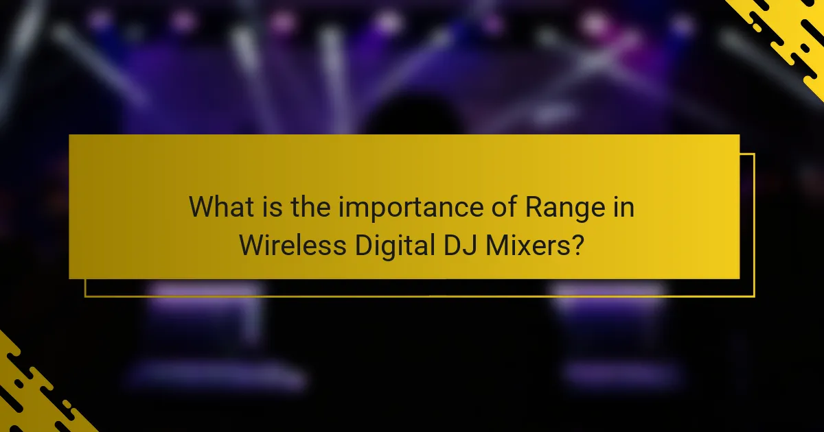 What is the importance of Range in Wireless Digital DJ Mixers?