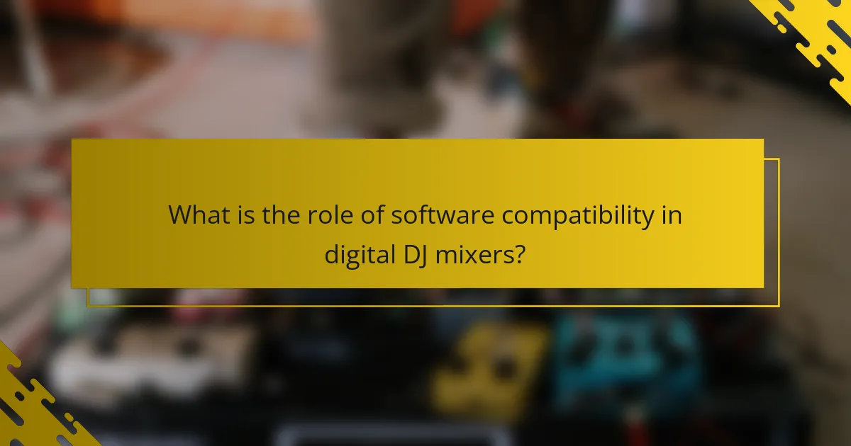 What is the role of software compatibility in digital DJ mixers?