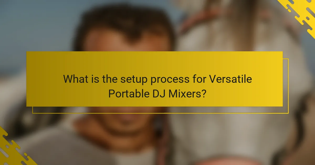 What is the setup process for Versatile Portable DJ Mixers?
