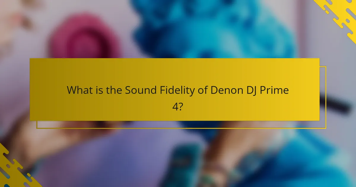 What is the Sound Fidelity of Denon DJ Prime 4?