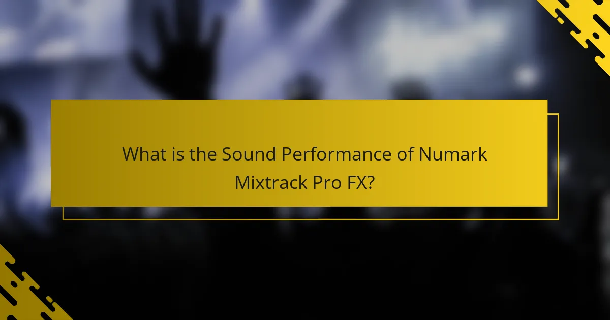 What is the Sound Performance of Numark Mixtrack Pro FX?