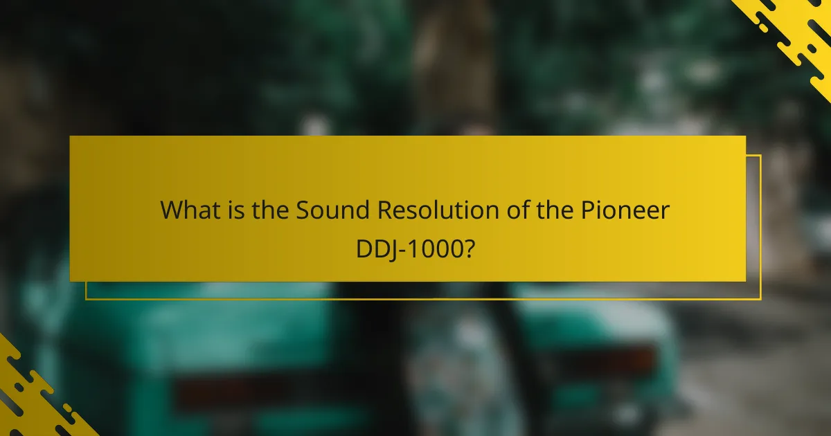 What is the Sound Resolution of the Pioneer DDJ-1000?