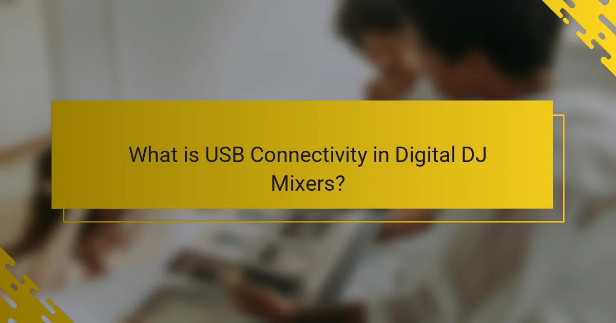 What is USB Connectivity in Digital DJ Mixers?