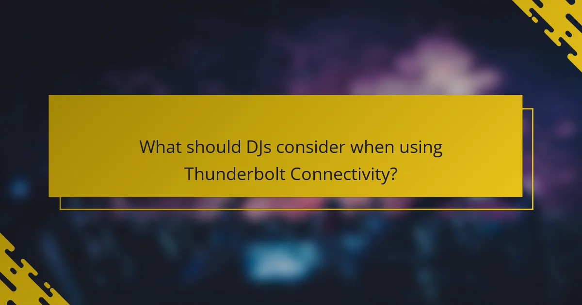 What should DJs consider when using Thunderbolt Connectivity?