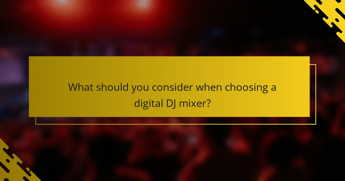 What should you consider when choosing a digital DJ mixer?