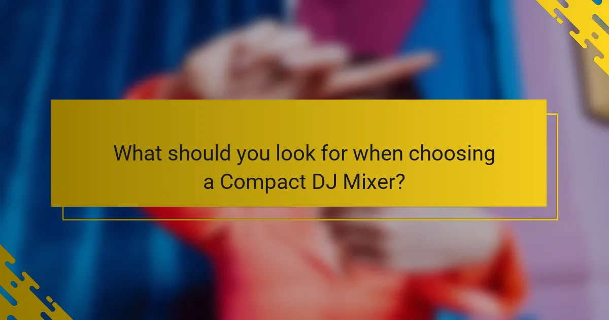What should you look for when choosing a Compact DJ Mixer?