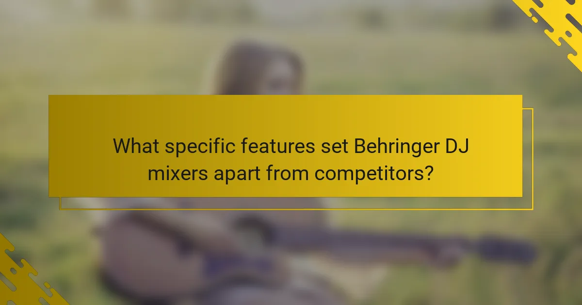 What specific features set Behringer DJ mixers apart from competitors?