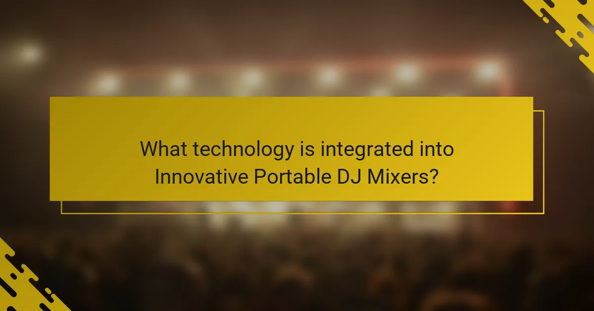 What technology is integrated into Innovative Portable DJ Mixers?