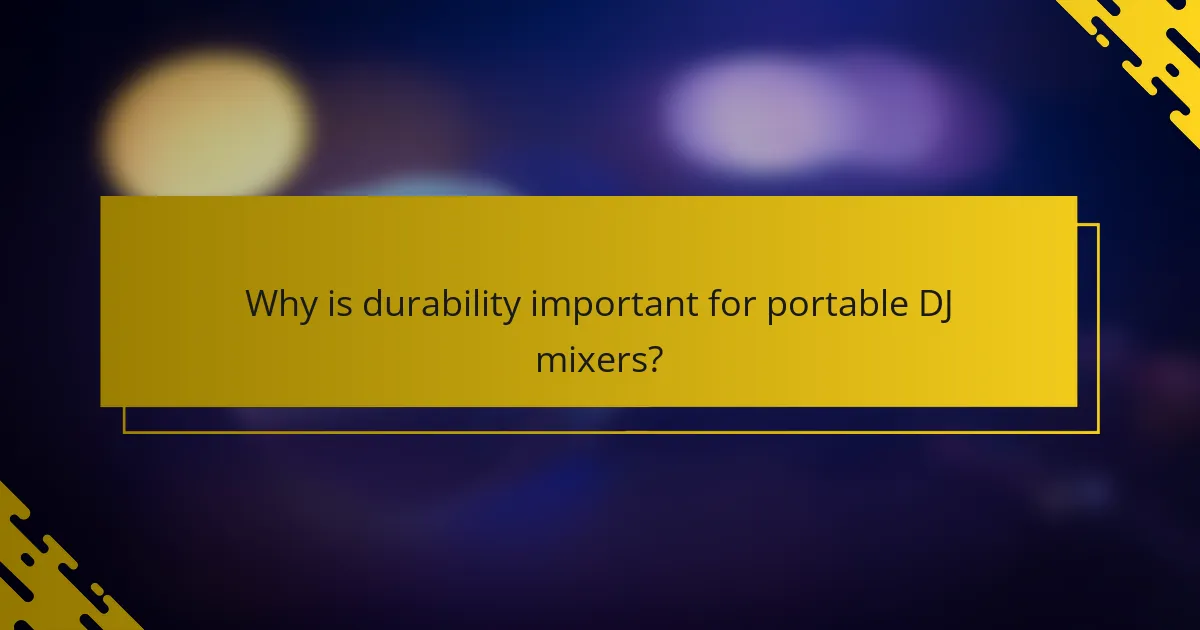 Why is durability important for portable DJ mixers?